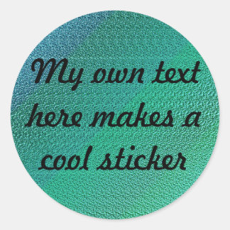 My Own Text Here Blue-green Textured Classic Round Sticker