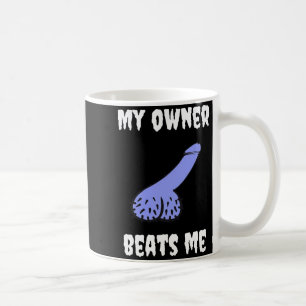 My Owner Beats Me Fun Novelty Adult Humour Black Coffee Mug