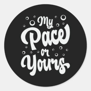 My Pace Or Yours Swimming Swimmer Swim Water Funny Classic Round Sticker