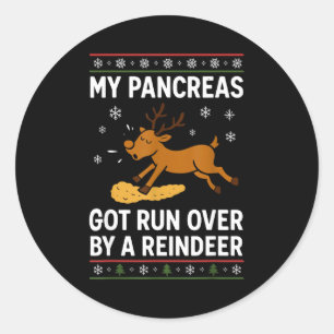 My Pancreas Got Run Over By A Reindeer Christmas D Classic Round Sticker