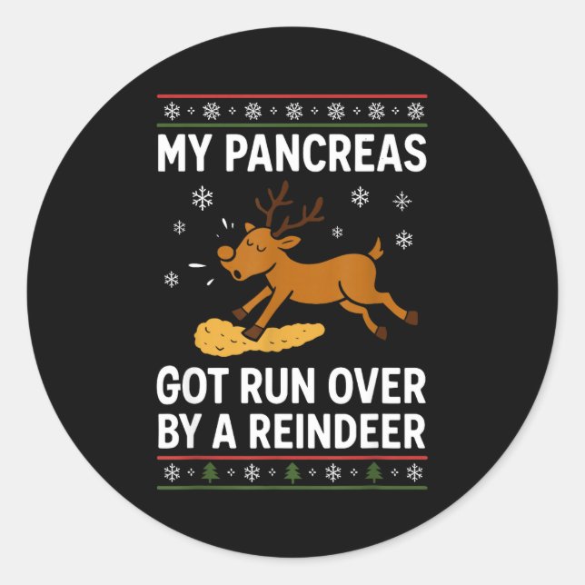 My Pancreas Got Run Over By A Reindeer Christmas D Classic Round Sticker (Front)