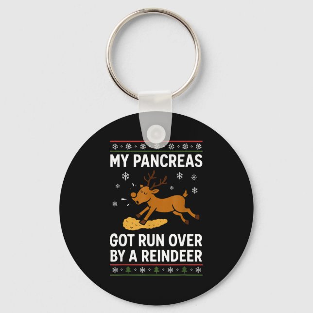My Pancreas Got Run Over By A Reindeer Christmas D Keychain (Front)