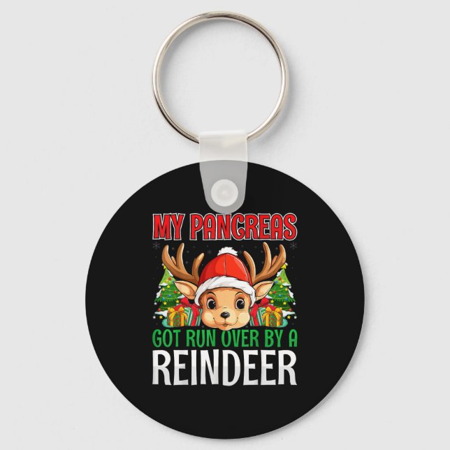 My Pancreas Got Run Over By A Reindeer - Christmas Keychain (Front)