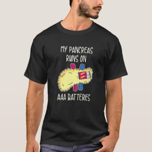 My Pancreas Runs On AAA Batteries T-Shirt