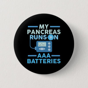 My Pancreas Runs On AAA Batteries Type 1 Diabetes  2 Inch Round Button