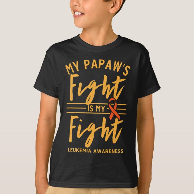 My Papaw's Fight is My Fight Leukaemia Awareness  T-Shirt (Front)
