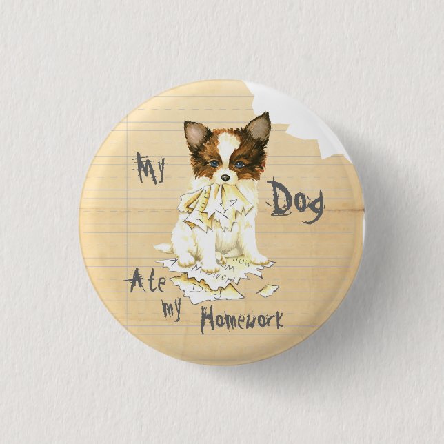 My Papillon Ate my Homework 1 Inch Round Button (Front)