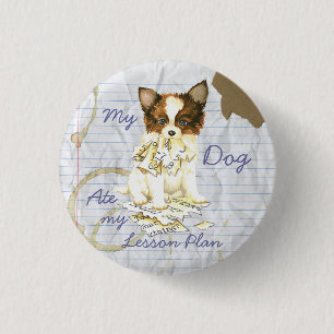 My Papillon Ate my Lesson Plan 1 Inch Round Button