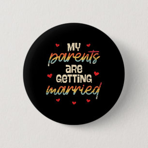 My Parents Are Getting Married Wedding Engagement  2 Inch Round Button