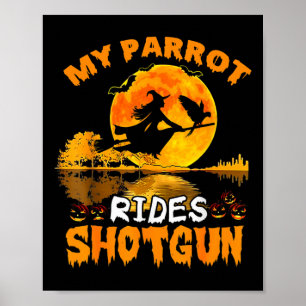 My Parrot Rides Shotgun Witch Fly Broomstick T Hal Poster