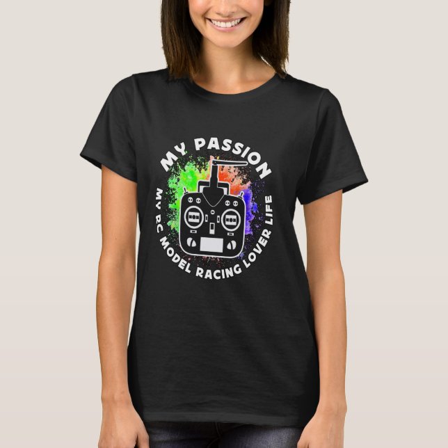 My Passion My RC Model Remote Controlled Car RC Mo T-Shirt (Front)