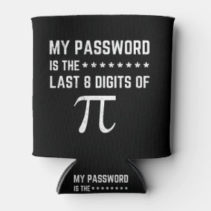 My Password Is The Last 8 Digits Of Pi Can Cooler