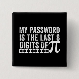 My Password Is The Last 8 Digits Of Pi DAY 2 Inch Square Button