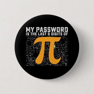 My Password Is The Last 8 Digits Of Pi Day Math 2 Inch Round Button