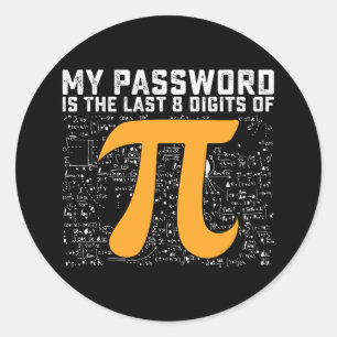My Password Is The Last 8 Digits Of Pi Day Math Classic Round Sticker