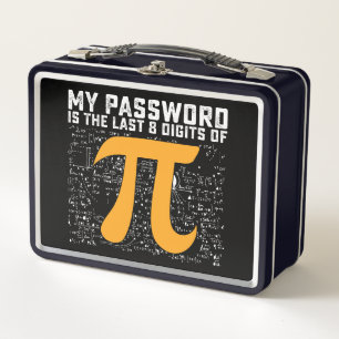My Password Is The Last 8 Digits Of Pi Day Math Metal Lunch Box