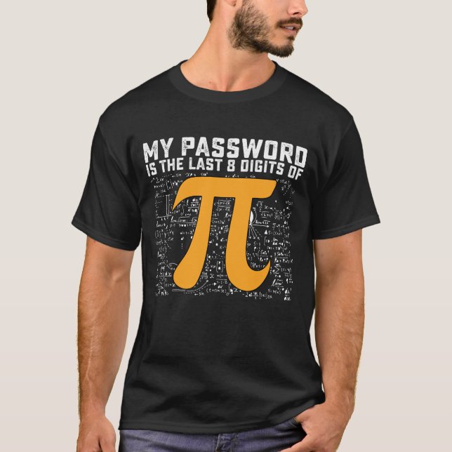 My Password Is The Last 8 Digits Of Pi Day Math T-Shirt (Front)