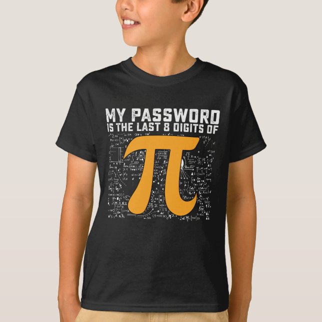 My Password Is The Last 8 Digits Of Pi Day Math T-Shirt (Front)