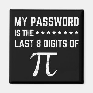 My Password Is The Last 8 Digits Of Pi Magnet