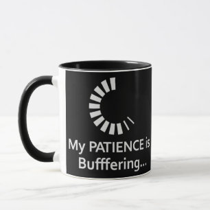 My Patience Is Buffering – Funny Office Coffee Mug