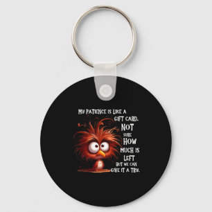 My Patience Is Like A Card Not Sure How Much Is Le Keychain