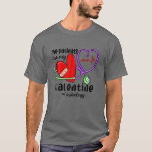 My Patients Are My Valentine Funny Cardiology Card T-Shirt