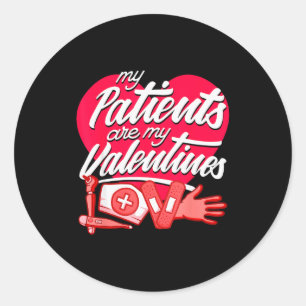 My Patients Are My Valentines - Nurse Love  Classic Round Sticker