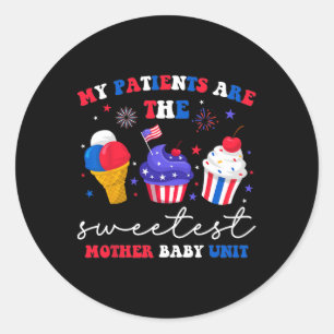 My Patients Are The Sweetest Mother Byby Classic Round Sticker