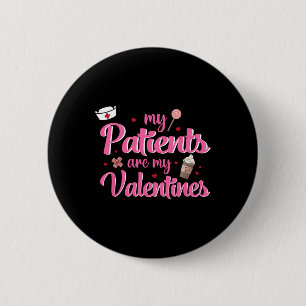 My Patients Are Valentines Nurse Healthcare Loving 2 Inch Round Button