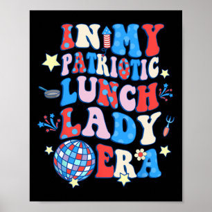 My Patriotic Lunch Lady Era Happy 4th Of July Poster