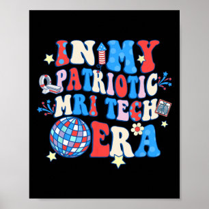 My Patriotic Mri Era Mri Tech Happy 4th Of July Poster