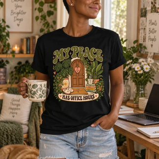 My Peace Has Office Hours | Funny Self Care T-Shirt