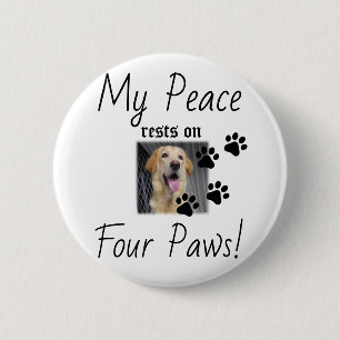 My Peace rests on Four Paws - Cute Pet Lover Quote 2 Inch Round Button