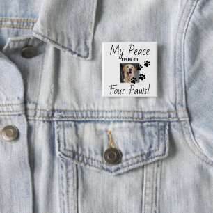 My Peace rests on Four Paws - Cute Pet Lover Quote 2 Inch Square Button