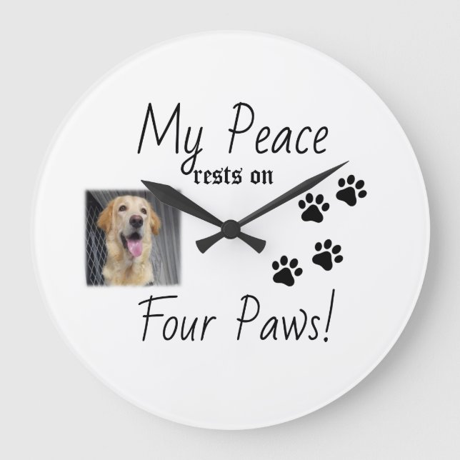 My Peace rests on Four Paws - Cute Pet Lover Quote Large Clock (Front)