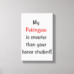 My Pekingese is smarter... Canvas Print