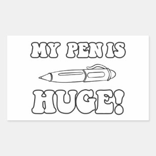 My Pen Is Huge Sticker