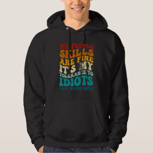 My People Skills Are Fine It's My Tolerance To Idi Hoodie