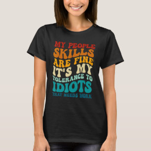 My People Skills Are Fine It's My Tolerance To Idi T-Shirt