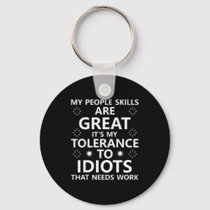 My People Skills Are Great...to Idiots That Needs Keychain
