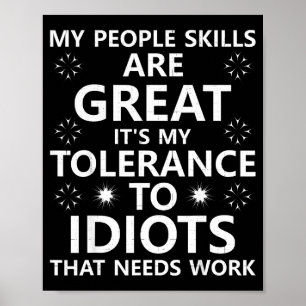 My People Skills Are Great...to Idiots That Needs  Poster