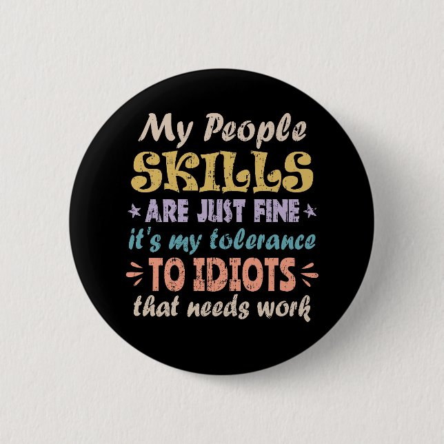 My People Skills Are Just Fine 2 Inch Round Button (Front)