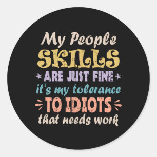 My People Skills Are Just Fine Classic Round Sticker
