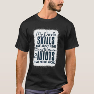 My People Skills Are Just Fine It's My Tolerance T T-Shirt