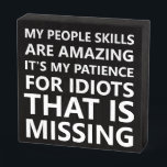 My People Skills Funny Wooden Box Sign<br><div class="desc">Humourous people skills quote on this wood box sign is fun for yourself or gift to a friend.</div>