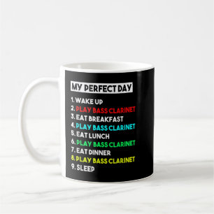 My Perfect Bass Clarinet Day Funny Bass Clarinet P Coffee Mug
