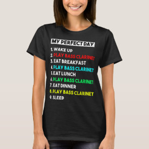 My Perfect Bass Clarinet Day Funny Bass Clarinet P T-Shirt