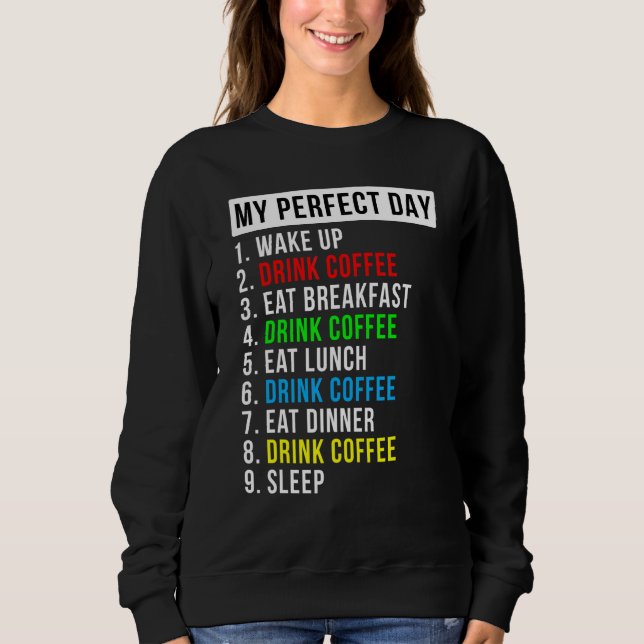 My Perfect Day Coffee Sweatshirt (Front)