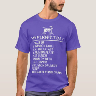 My Perfect Day Drummer T-Shirt
