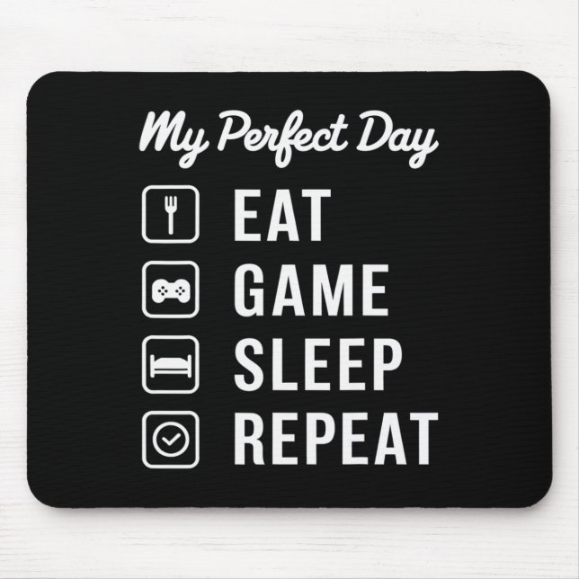 My Perfect Day Eat Game Sleep Repeat Gaming Design Mouse Pad (Front)